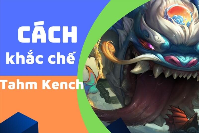 Tahm Kench trọng tâm trong trận đấu Tốc Chiến